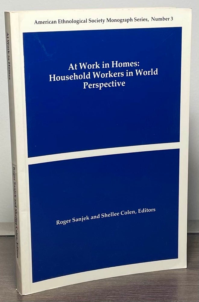 Item #88600 At Work in Homes : Household Workers in World Perspective. Roger Sanjek, Shellee Colen.