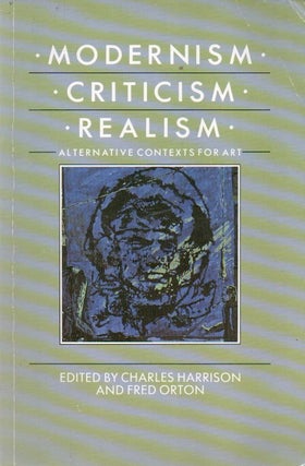 Item #88610 Modernism, Criticism, Realism. Charles Harrison, Fred Orton, text
