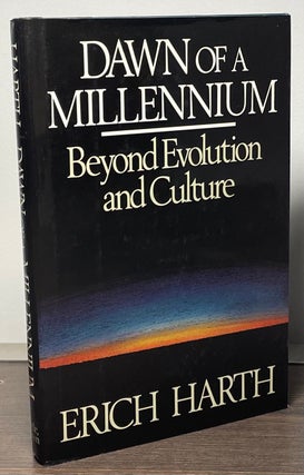 Item #88619 Dawn of a Millennium _ Beyond Evolution and Culture. Erich Harth