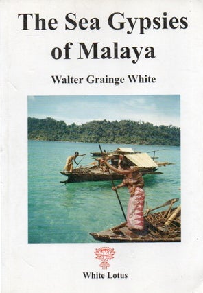 Item #88630 The Sea Gypsies of Malaya. foreword, preface, Walter Grainge White