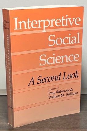 Item #88636 Interpretive Social Science _ A Second Look. Paul Rabinow, William M. Sullivan