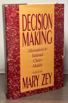 Item #88647 Decision Making _ Alternatives to Rational Choice Models. Mary Zey