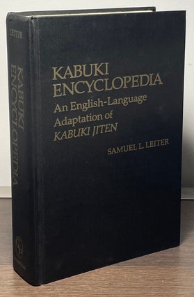 Item #88649 Kabuki Encyclopedia _ An English-Language Adaptation of Kabuki Jiten. Samuel L. Leiter