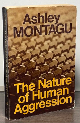 Item #88652 The Nature of Human Aggression. Ashley Montagu