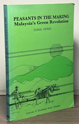 Item #88659 Peasants in the Making _ Malaysia's Green Revolution. Diana Wong