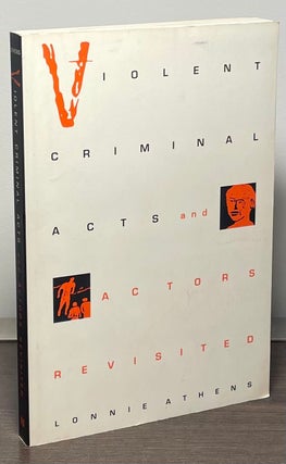 Item #88674 Violent Criminal Acts and Actors Revisited. Lonnie Athens