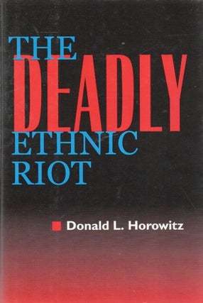 Item #88676 The Deadly Ethnic Riot. Donald L. Horowitz
