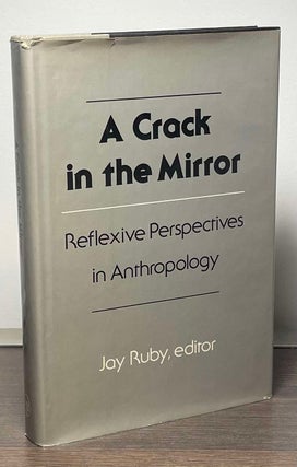 Item #88689 A Crack in the Mirror _ Reflexive Perspective in Anthropology. Jay Ruby