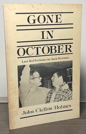 Item #88700 Gone in October _ Last Reflections on Jack Kerouac. John Clellon Holmes