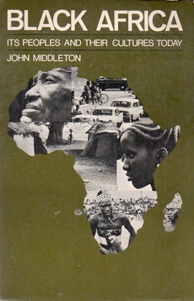 Item #88714 Black Africa _ Its Peoples and Their Cultures Today. John Middleton, text
