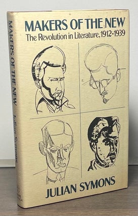Item #88718 Makers of the New _ The Revolution in Literature, 1912-1939. Julian Symons