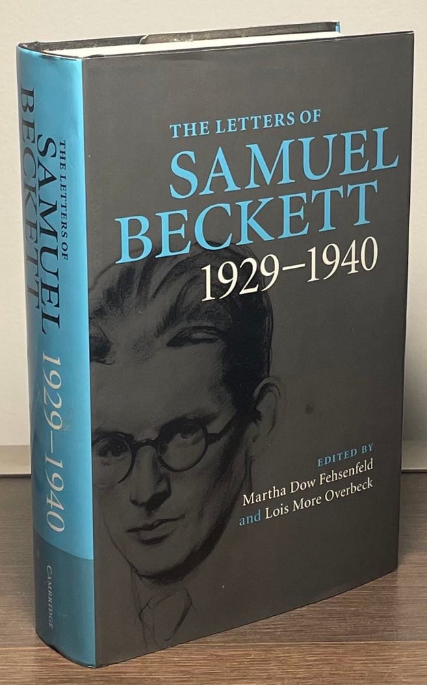 Item #88720 The Letters of Samuel Beckett 1929-1940. Samuel Beckett, Marth Dow Fehsenfeld, Lois More Overbeck.
