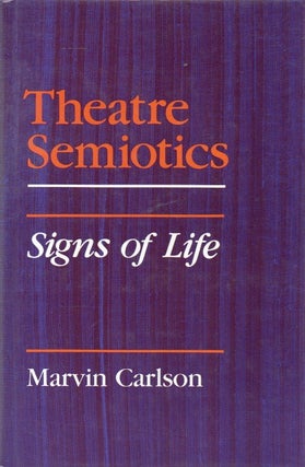 Item #88747 Theatre Semiotics_ Signs of Life. Marvin Carlson