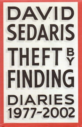 Item #88748 Theft by Finding_ Diaries (1977-2002). David Sedaris