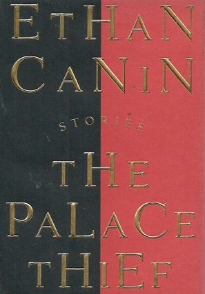 Item #88766 The Palace Thief. Ethan Canin