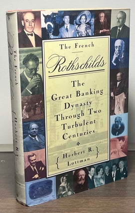 Item #88780 The French Rothschilds _ The Great Banking Dynasty Through Two Turbulent Centuries....