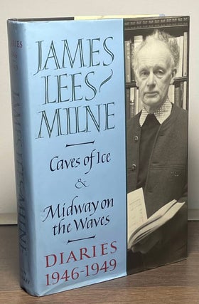 Item #88786 Diaries _ Caves of Ice & Midway on the Waves. James Lees-Milne