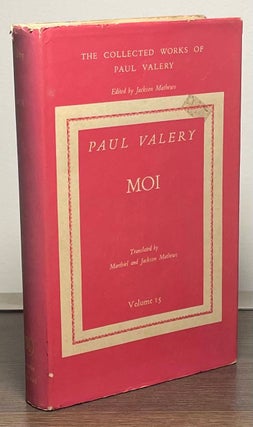 Item #88792 Moi _ Volume 15 of collected works. Paul Valery, Marthiel Mathews, Jackson Mathew, trans
