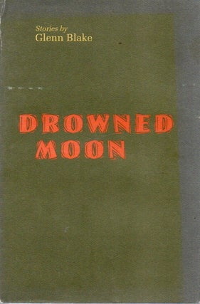 Item #88828 Drowned Moon. Glenn Blake