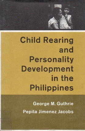 Item #88829 Child Rearing and Personality Development in the Philippines. George M. Guthrie,...