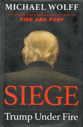 Item #88840 Siege _ Trump Under Fire. Michael Wolff