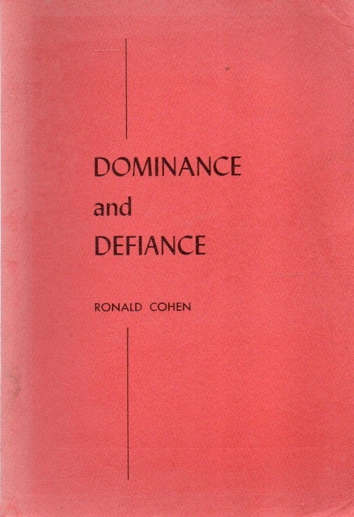 Item #88844 Dominance and Defiance_ a study of marital instability in an Islamic African society. Ronald Cohen.
