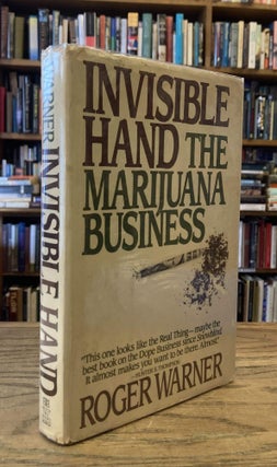 Item #88867 Invisible Hand: The Marijuana Business. Roger Warner