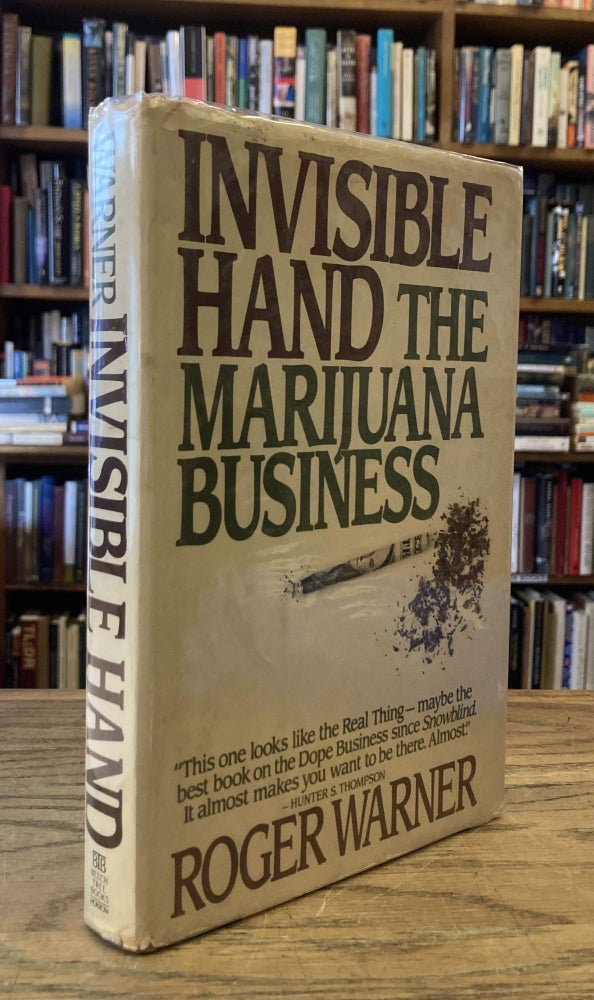 Item #88867 Invisible Hand: The Marijuana Business. Roger Warner.