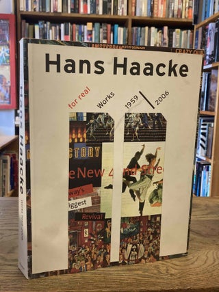 Item #88891 Hans Haacke _ For Real _ works 1959-2006. Hans Haacke