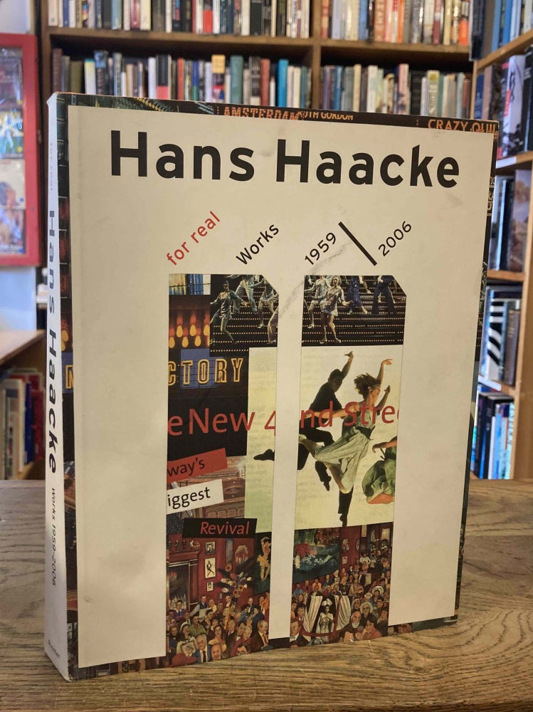 Item #88891 Hans Haacke _ For Real _ works 1959-2006. Hans Haacke.