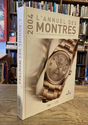Item #88902 L'Annuel des Montres 2004 _ Catalogue raisonne des modeles et des fabricants. Peter...
