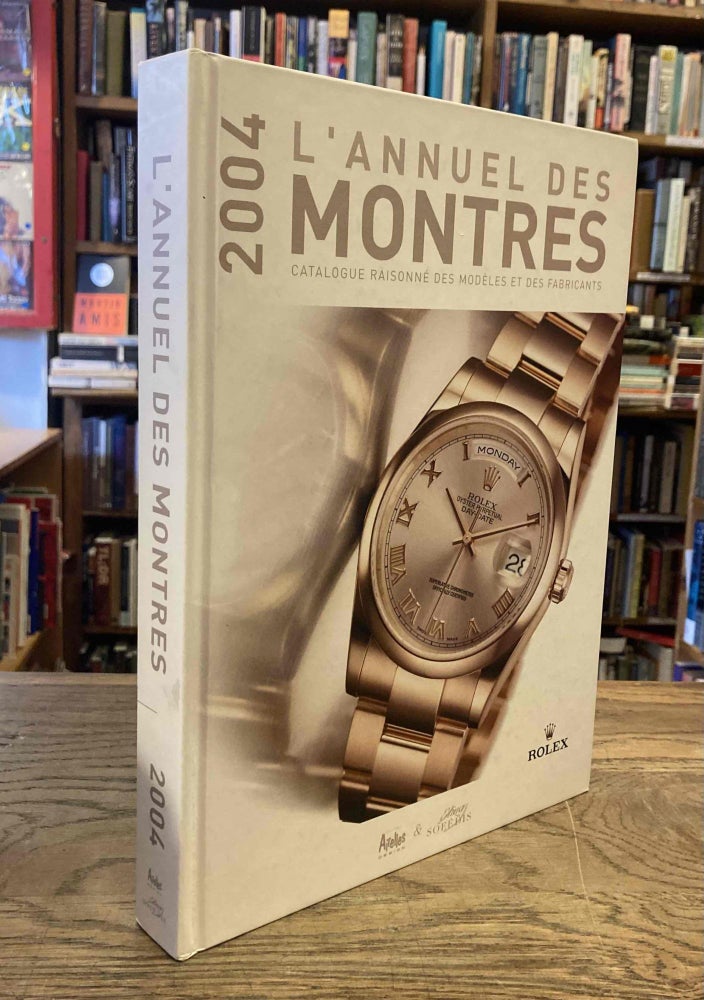Item #88902 L'Annuel des Montres 2004 _ Catalogue raisonne des modeles et des fabricants. Peter Braun.