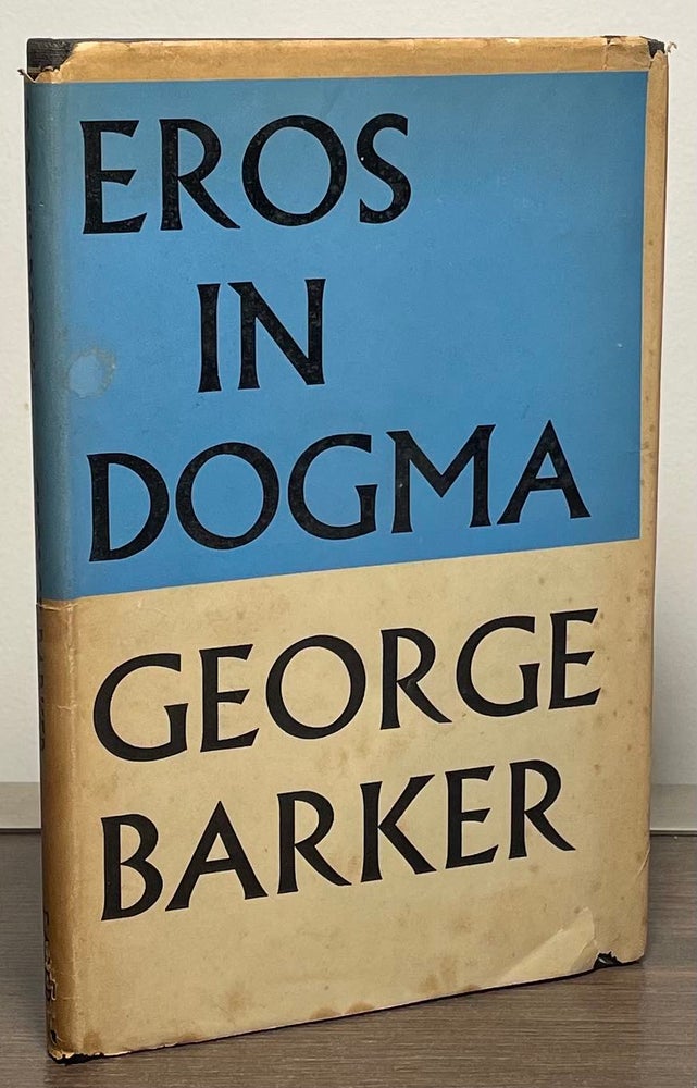 Item #88904 Eros in Dogma. George Barker.
