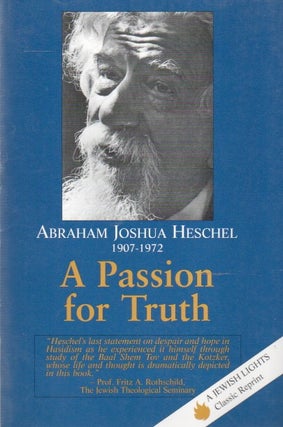 Item #88932 A Passion for Truth. Abraham Joshua Heschel