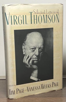 Item #88955 Selected Letters of Virgil Thomson. Virgil Thomson, Tim Page, Vanessa Weeks Page