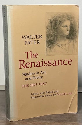 Item #88957 The Renaissance _ Studies in Art and Poetry the 1893 Text. Walter Pater, Donald L. Hill