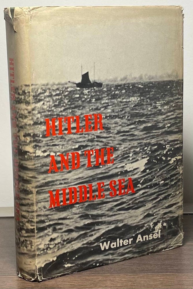 Item #88964 Hitler and the Middle Sea. Walter Ansel.
