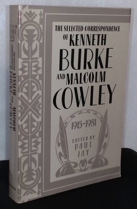 Item #88969 The Selected Correspondence of Kenneth Burke and Malcolm Cowley 1915-1981. Kenneth...
