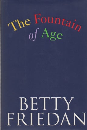 Item #88970 The Fountain of Age. Betty Friedan