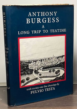 Item #88978 A Long Trip to Teatime. Anthony Burgess, Fulvio Testa