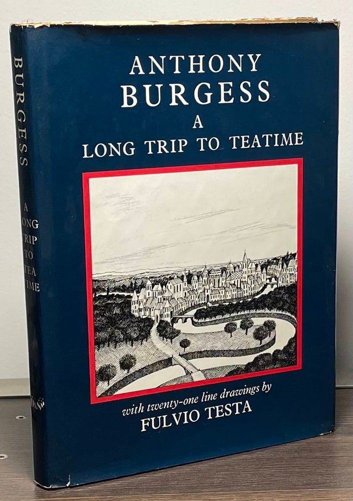 Item #88978 A Long Trip to Teatime. Anthony Burgess, Fulvio Testa.
