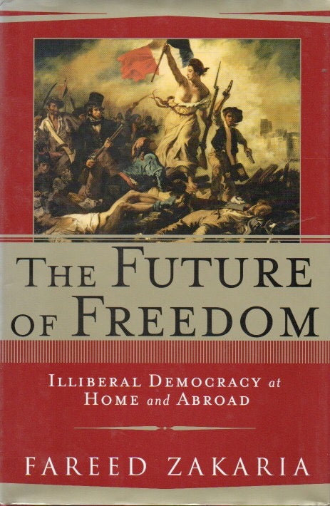 Item #89007 The Future of Freedom_ Illiberal Democracy at Home and Abroad. Fareed Zakaria.