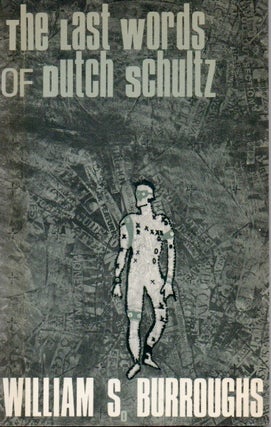 Item #89012 The Last Words of Dutch Schultz. William S. Burroughs