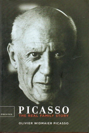 Item #89018 Picasso _ The Real Family Stroy. Olivier Widmaier Picasso