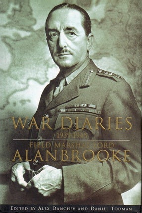 Item #89021 War Diaries _ 1939-1945 Field Marshall Lord Alanbrooke. Lord Alanbrooke, Alex...