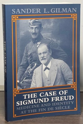 Item #89038 The Case of Sigmund Freud _ Medicine and Identity at the Fin de Siecle. Sander L. Gilman