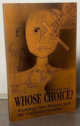 Item #89060 Whose Choice ? _ Working Class Women and the Control of Fertility. Vivien Seal