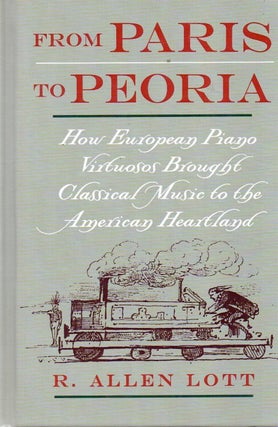 Item #89093 From Paris to Peoria_ How European Piano Virtuosos Brought Classical Music to the...