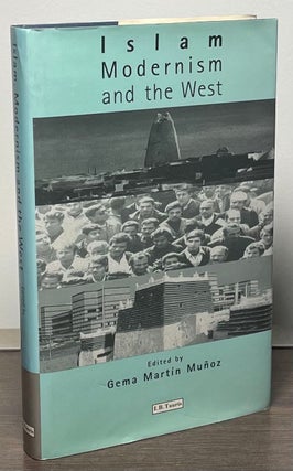 Item #89129 Islam, Modernism and the West. Geme Martin Munoz