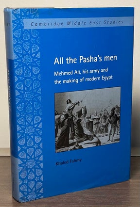 Item #89130 All the Pasha's men _ Mehmed Ali, his army and the making of modern Egypt. Khaled Fahmy